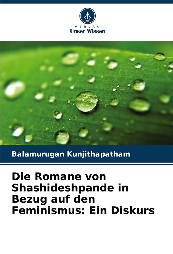 Die Romane von Shashideshpande in Bezug auf den Feminismus: Ein Diskurs