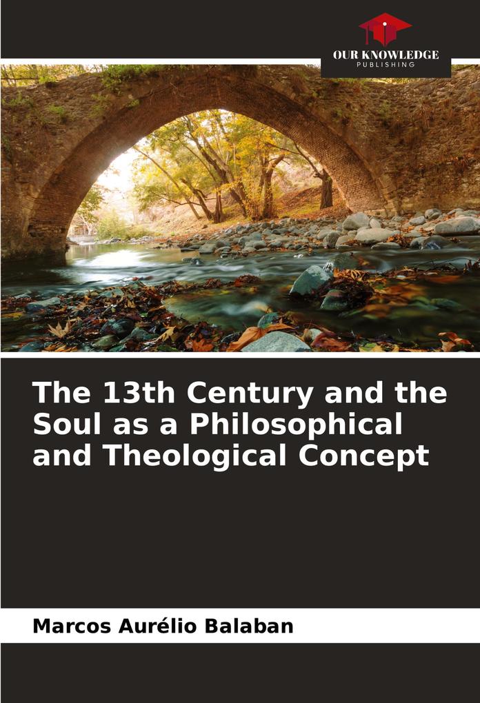 The 13th Century and the Soul as a Philosophical and Theological Concept