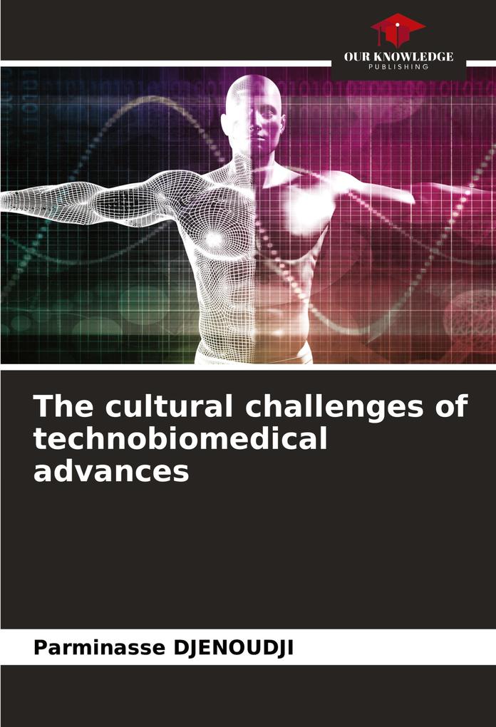 The cultural challenges of technobiomedical advances
