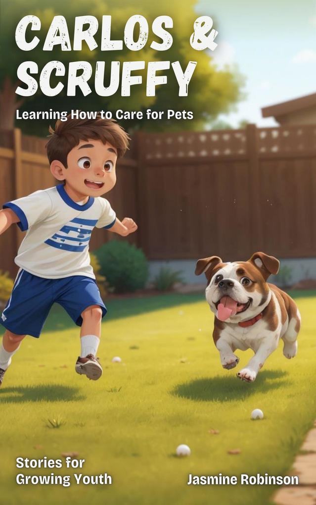 Carlos & Scruffy - Learning How to Care for Pets (Big Lessons for Little Lives)