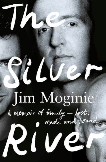The Silver River: A Memoir of Family - Lost Made and Found - From the Midnight Oil Founding Member for Readers of Dave Grohl Tim Rogers and