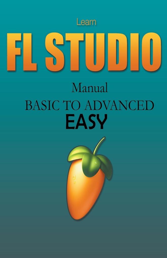 Learn Fl Studio (Manual) - Basic To Advanced Easy