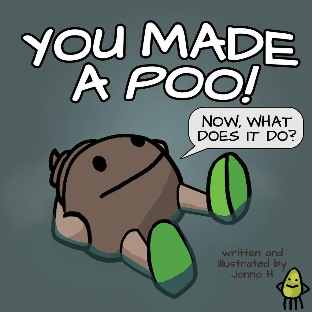 You Made a Poo Now What Does It Do?