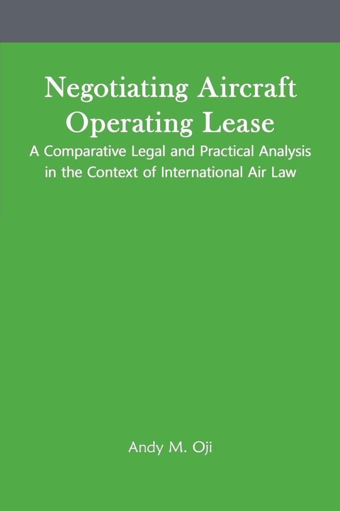 Negotiating Aircraft Operating Lease - A Comparative Legal and Practical Analysis in the Context of International Air Law