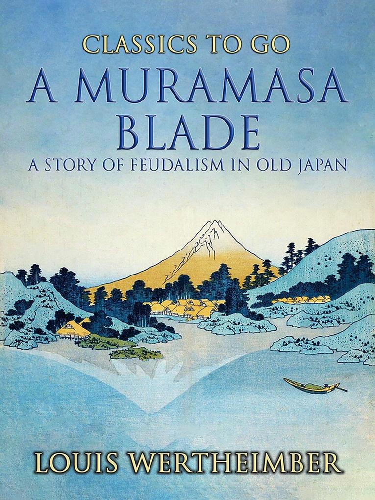A Muramasa Blade A Story Of Feudalism In Old Japan