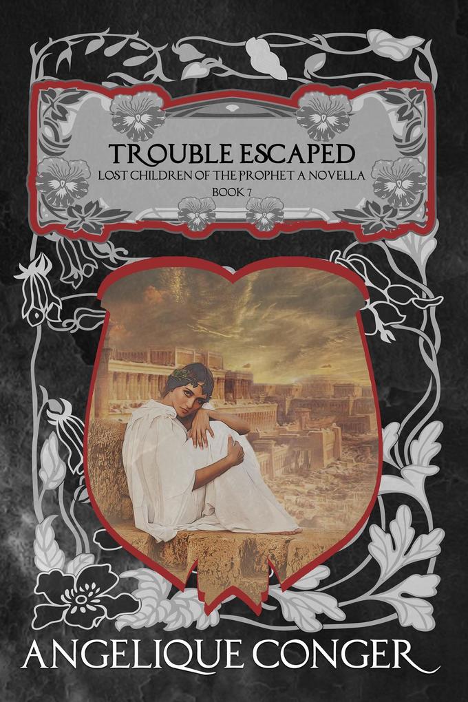 Trouble Escaped (Lost Children of the Prophet #7)