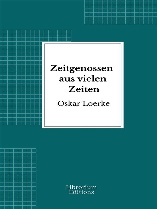 Zeitgenossen aus vielen Zeiten - Oskar Loerke