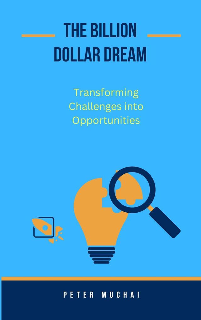 The Billion Dollar Dream: Transforming Challenges into Opportunities