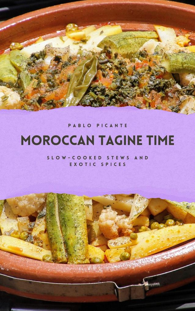 Moroccan Tagine Time: Slow-Cooked Stews and Exotic Spices