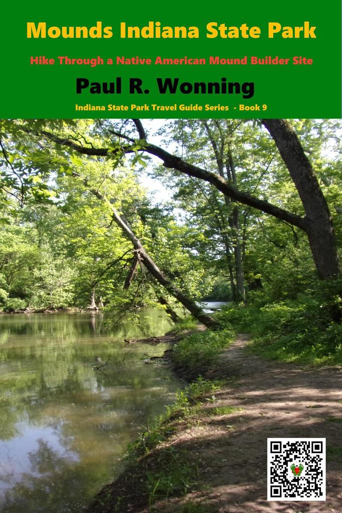 Mounds Indiana State Park (Indiana Road Trip Travel Guide Series #9)