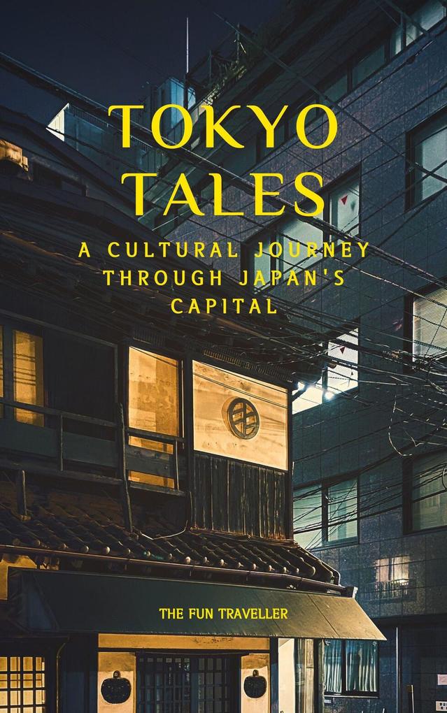 Tokyo Tales: A Cultural Journey through Japan‘s Capital