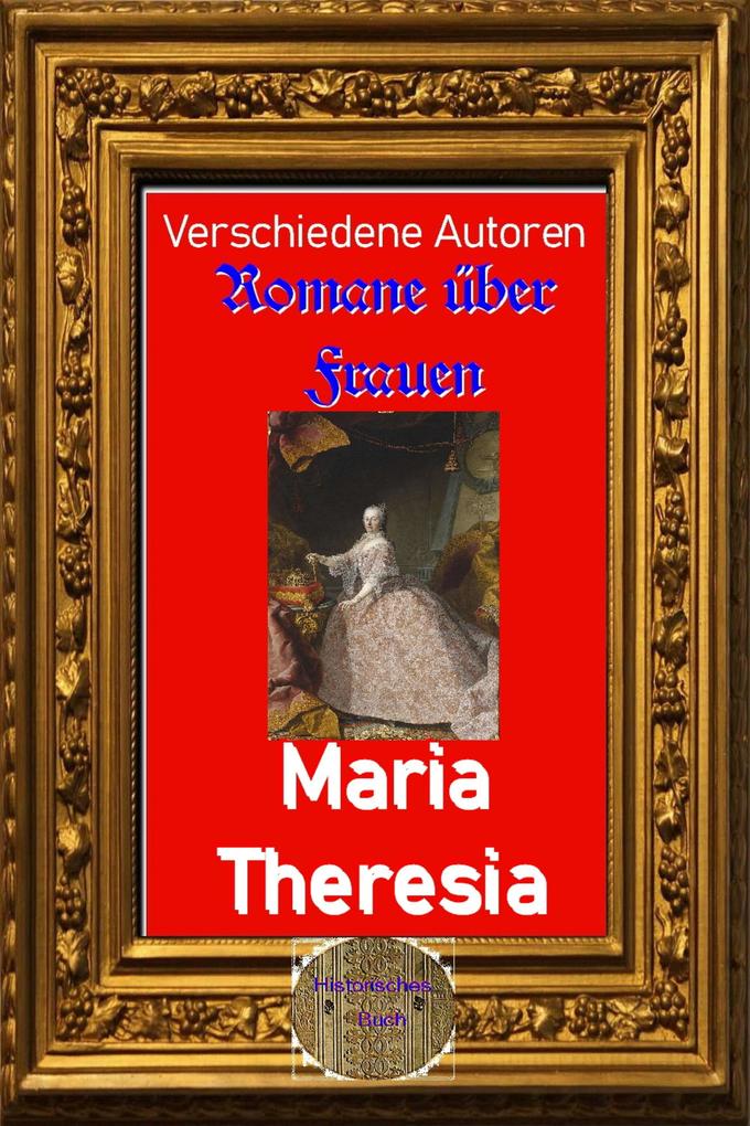 Romane über Frauen 34. Maria Theresia