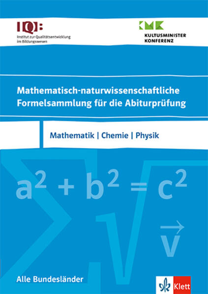 IQB Mathematisch-naturwissenschaftliche Formelsammlung für die Abiturprüfung. Mathematik Chemie Physik