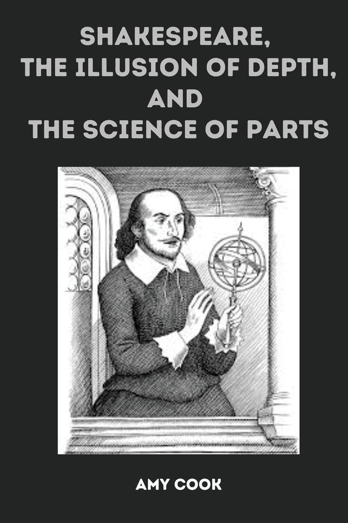 Shakespeare the Illusion of Depth and the Science of Parts