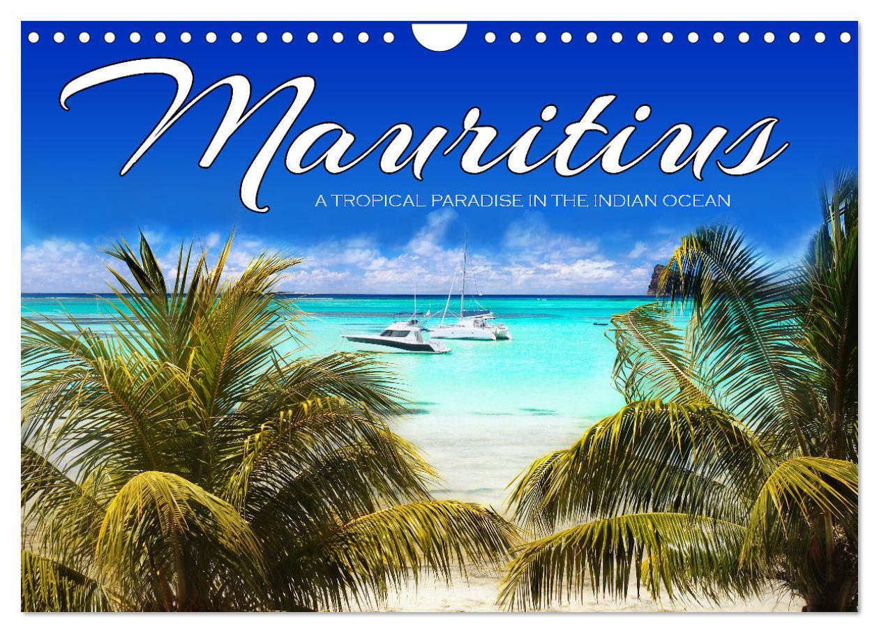Mauritius A Tropical Paradise in The Indian Ocean (Wall Calendar 2025 DIN A4 landscape) CALVENDO 12 Month Wall Calendar