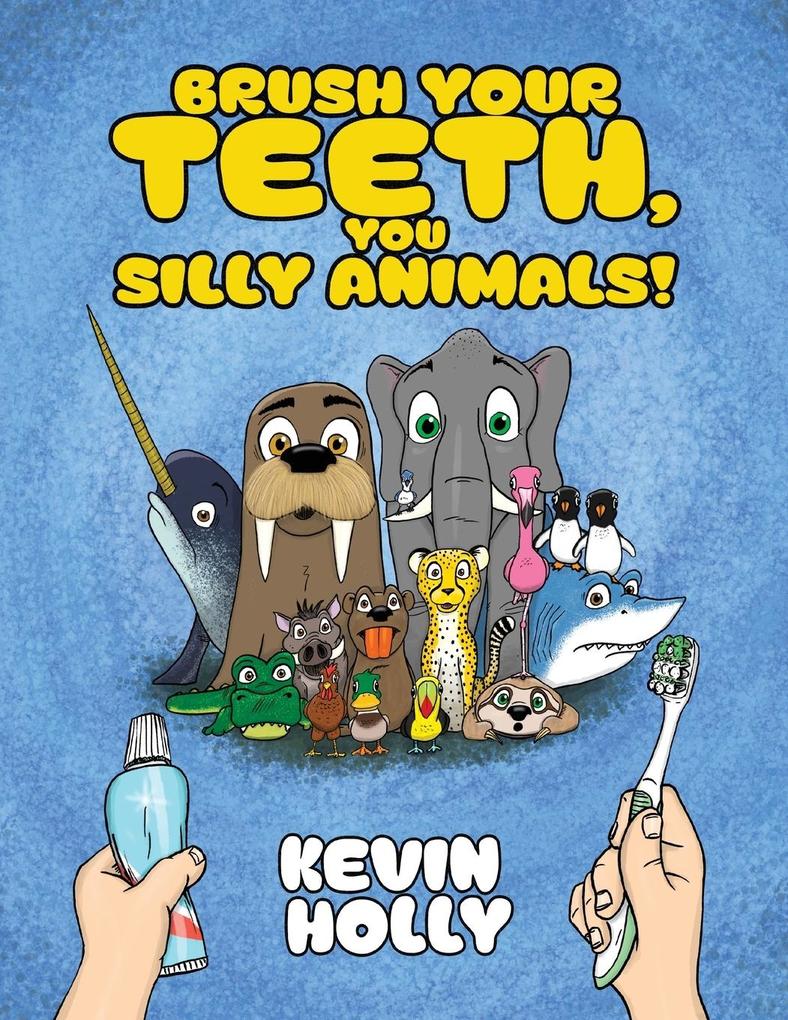 Brush Your Teeth You Silly Animals!