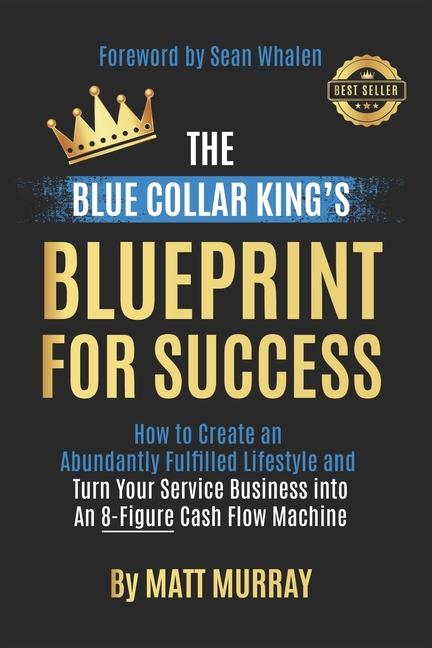 The Blue Collar King‘s Blueprint for Success