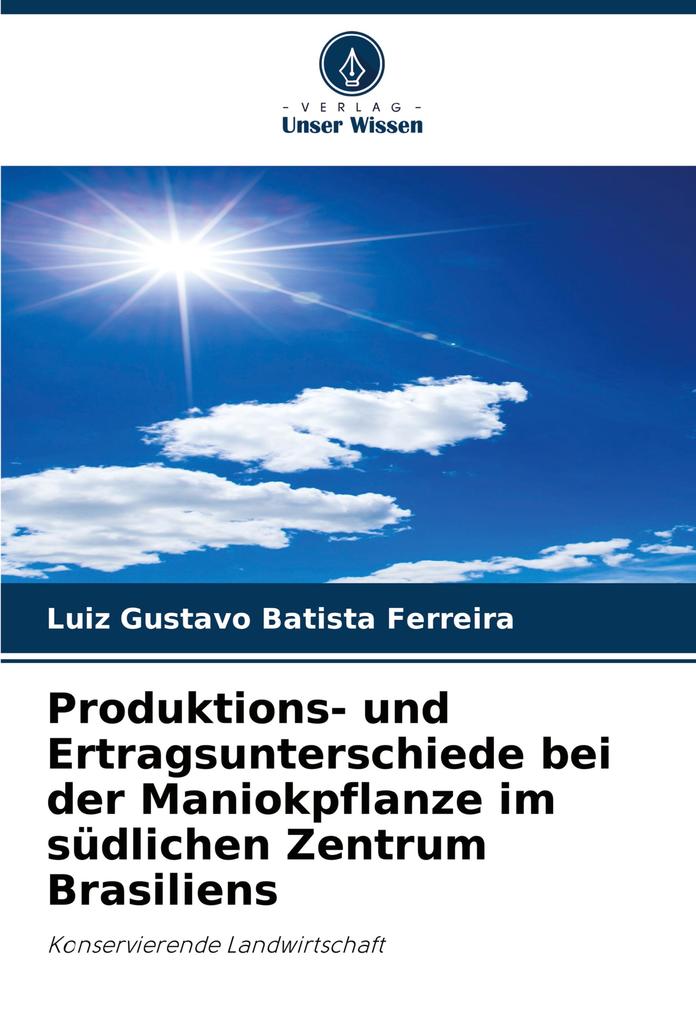 Produktions- und Ertragsunterschiede bei der Maniokpflanze im südlichen Zentrum Brasiliens
