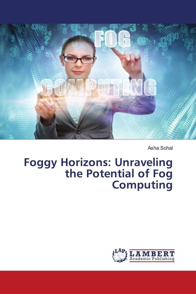 Foggy Horizons: Unraveling the Potential of Fog Computing
