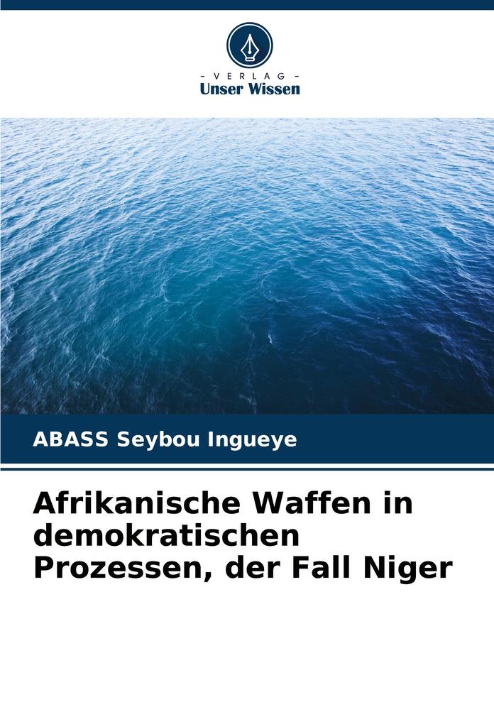 Afrikanische Waffen in demokratischen Prozessen der Fall Niger