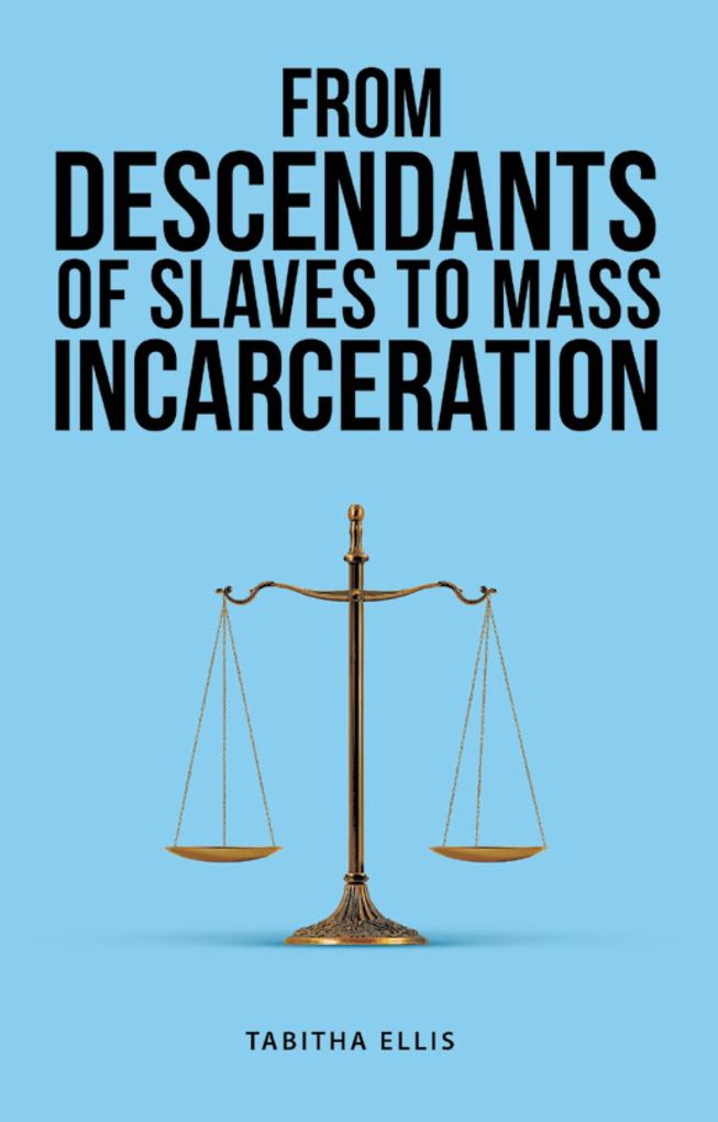 From Descendants of Slaves to Mass Incarceration