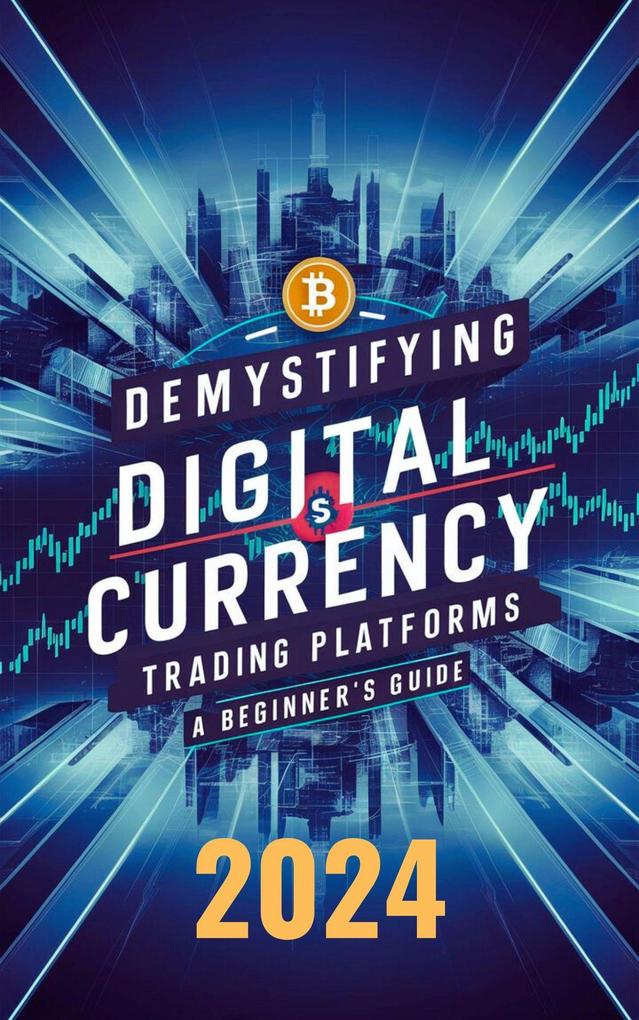 Demystifying Digital Currency Trading Platforms: A Beginner‘s Guide