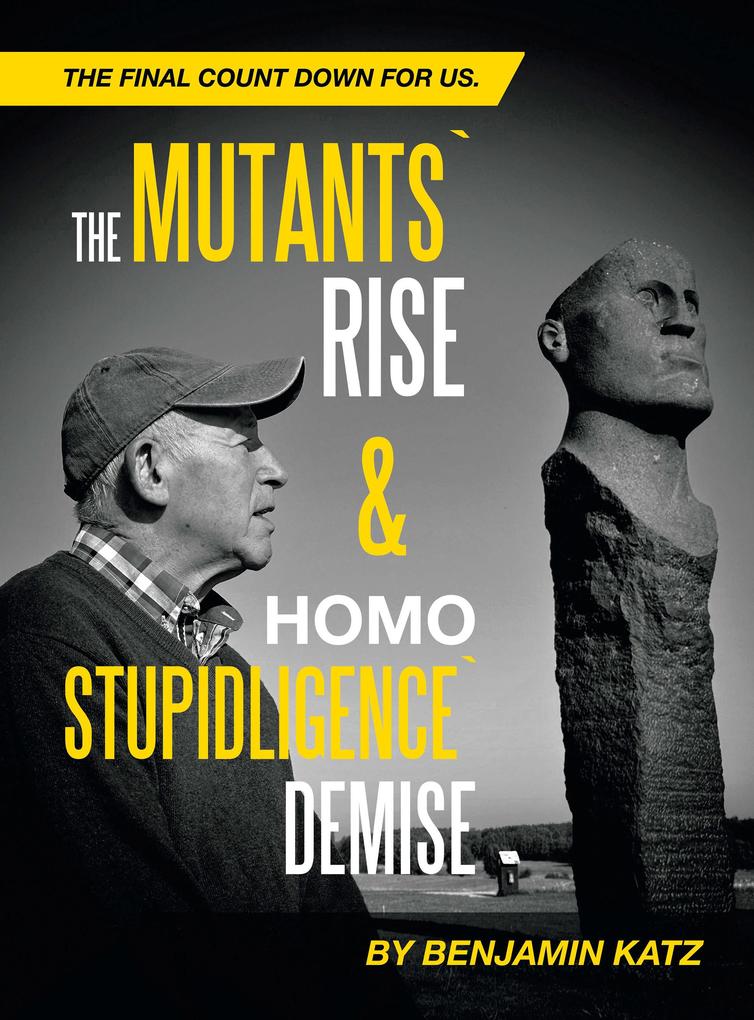 The Mutants` Rise& Homo Stupidligence` Demise
