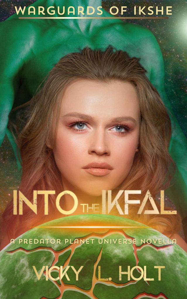 Into the Ikfal (Predator Planet: WarGuards of Ikshe #1)