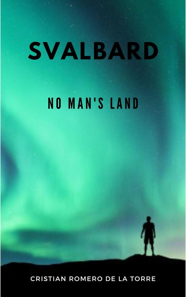 Svalbard - No Man‘s Land.