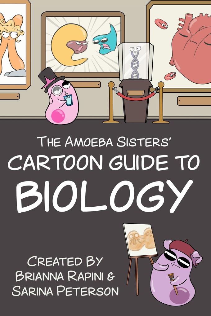 The Amoeba Sisters‘ Cartoon Guide to Biology