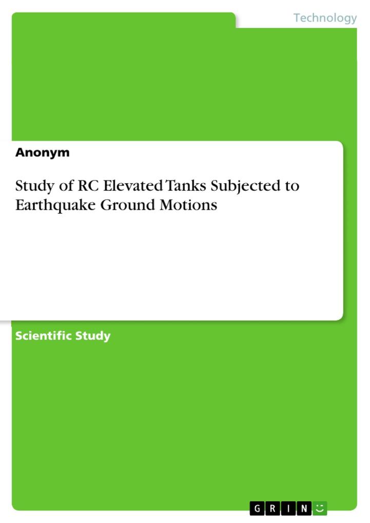 Study of RC Elevated Tanks Subjected to Earthquake Ground Motions