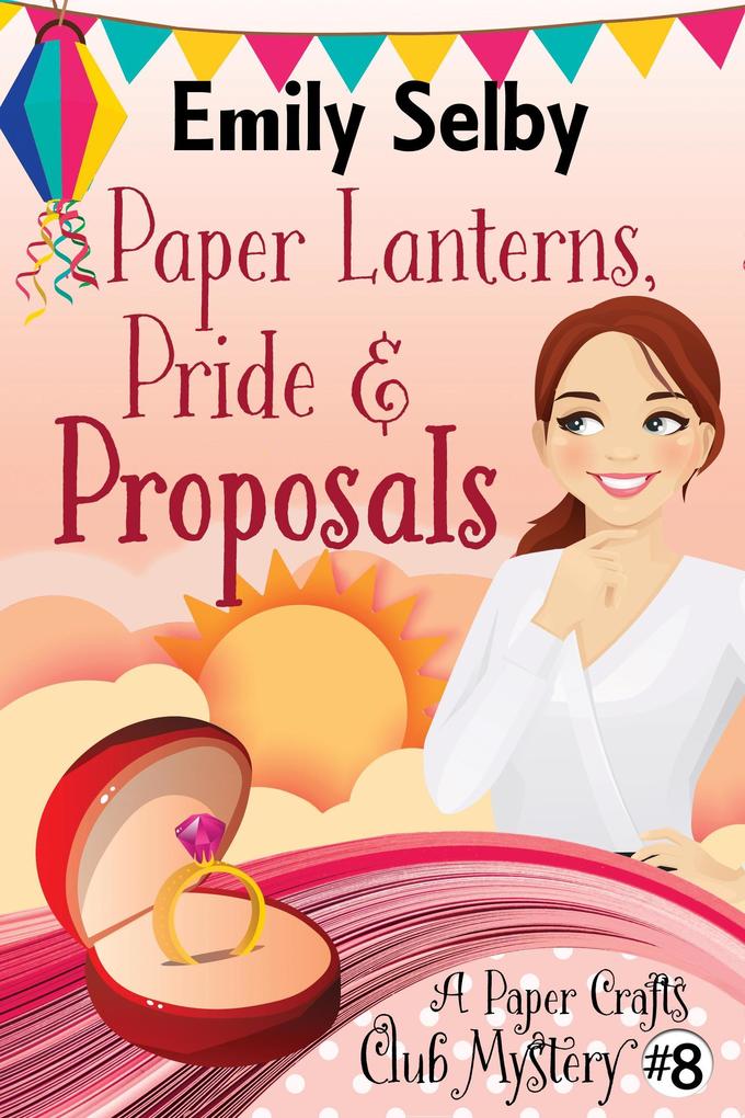 Paper Lanterns Pride and Proposals (Paper Crafts Club Mysteries #8)
