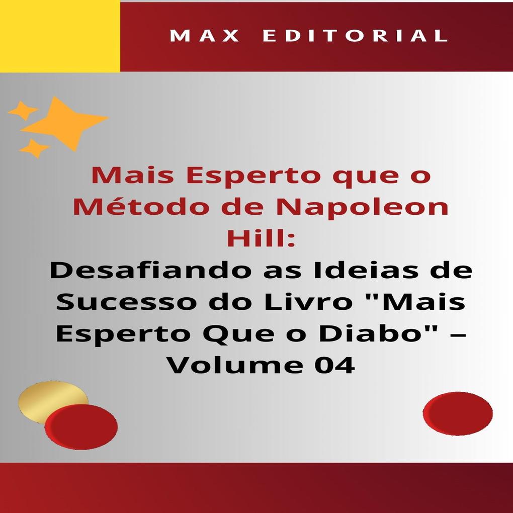 Mais Esperto Que o Método de Napoleon Hill: Desafiando as Ideias de Sucesso do Livro Mais Esperto Que o Diabo - Volume 04