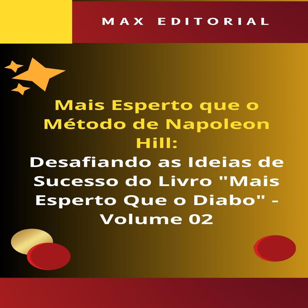 Mais Esperto Que o Método de Napoleon Hill: Desafiando as Ideias de Sucesso do Livro Mais Esperto Que o Diabo - Volume 02