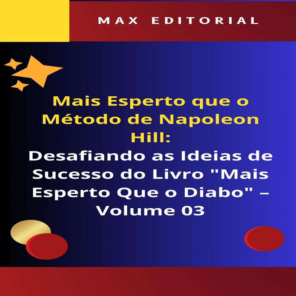 Mais Esperto Que o Método de Napoleon Hill: Desafiando as Ideias de Sucesso do Livro Mais Esperto Que o Diabo - Volume 03