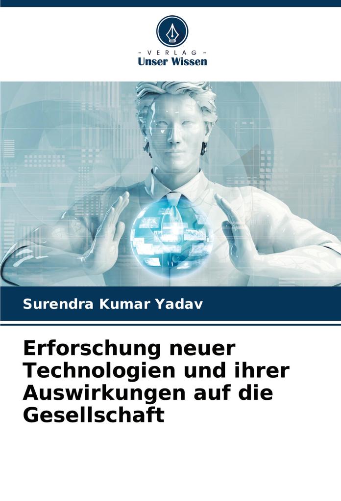 Erforschung neuer Technologien und ihrer Auswirkungen auf die Gesellschaft