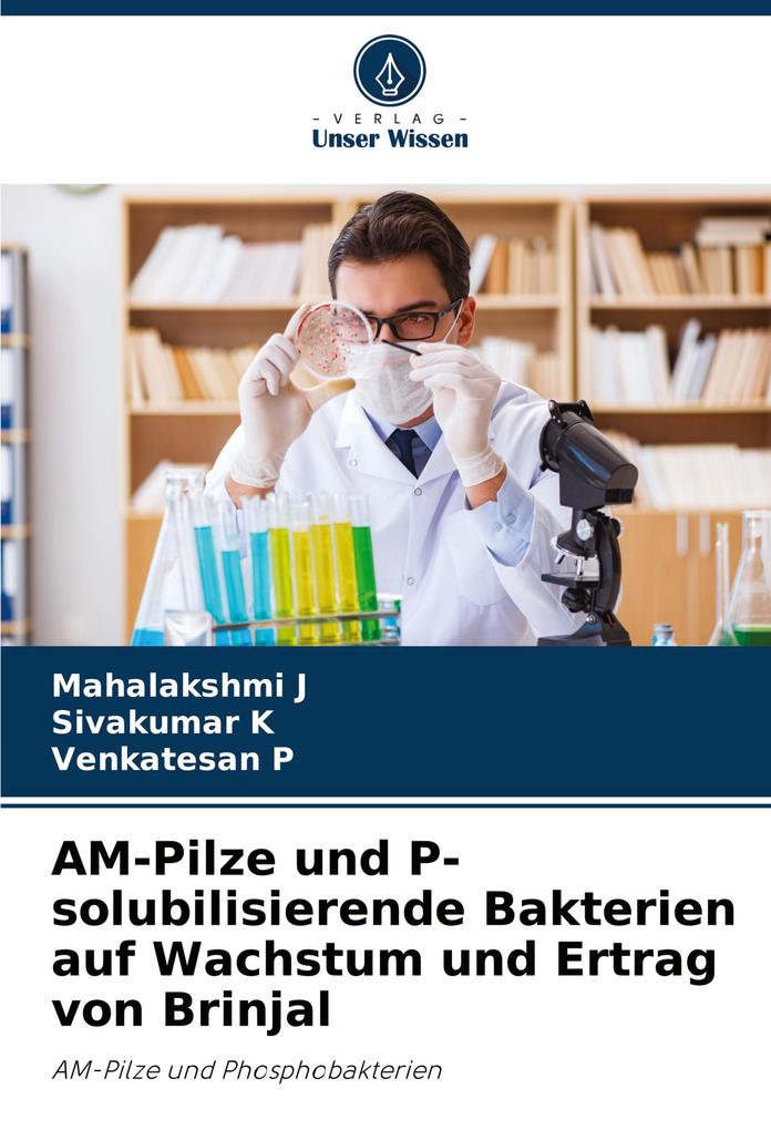 AM-Pilze und P-solubilisierende Bakterien auf Wachstum und Ertrag von Brinjal