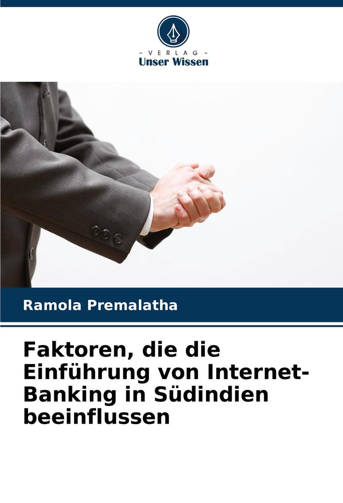 Faktoren die die Einführung von Internet-Banking in Südindien beeinflussen