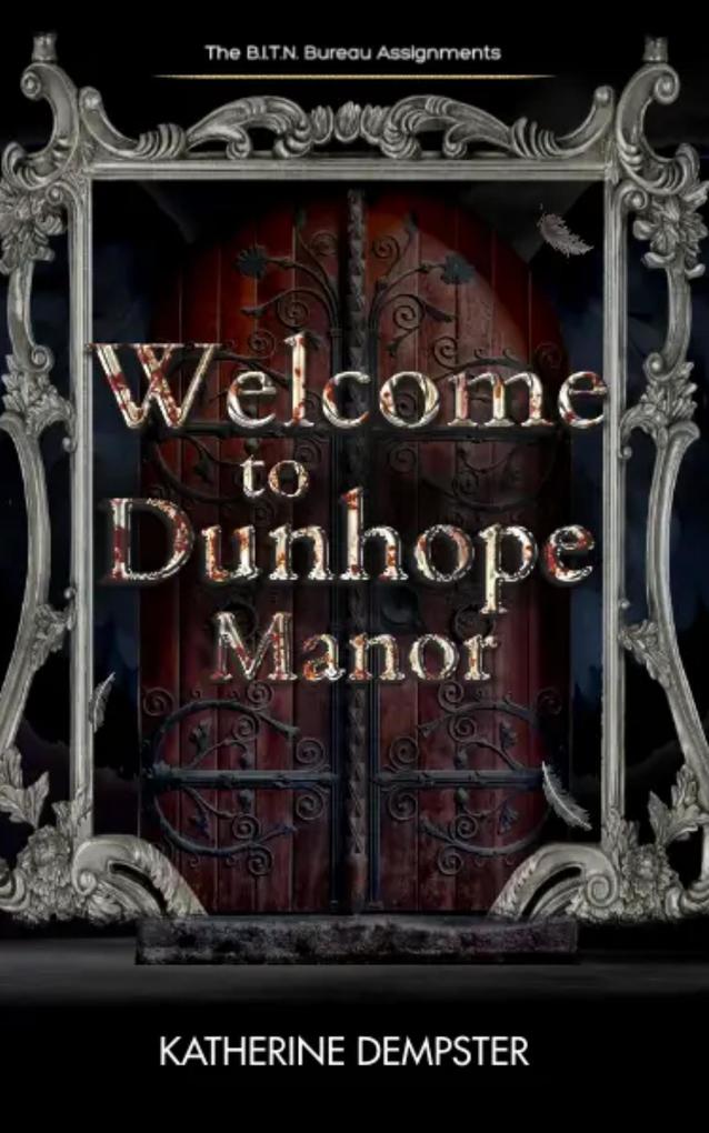 Welcome to Dunhope Manor (The B.I.T.N. Assignments #2)