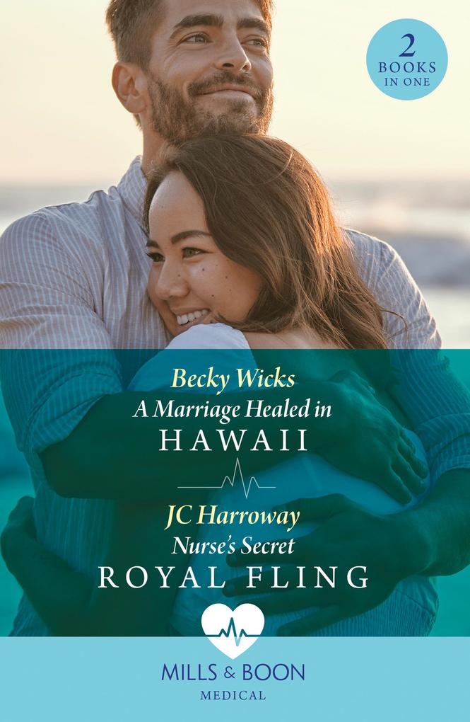 A Marriage Healed In Hawaii / Nurse‘s Secret Royal Fling