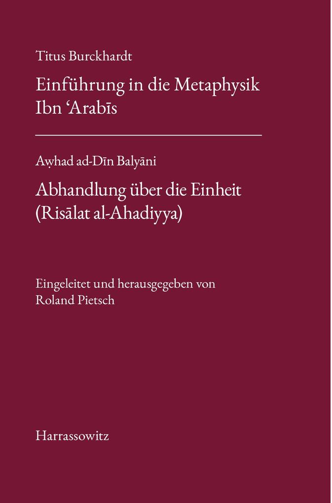 Titus Burckhardt. Einführung in die Metaphysik Ibn Arabis mit Übersetzungen von acht Kapiteln aus seinen Fassungen der Weisheit (Fusus al-Hikam). Ahad ad-Din Balyani. Abhandlung über die Einheit (Risalat al-Ahadiyya)