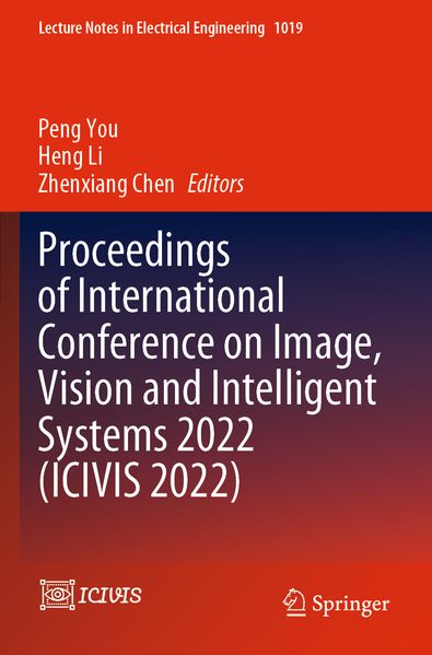 Proceedings of International Conference on Image Vision and Intelligent Systems 2022 (ICIVIS 2022)