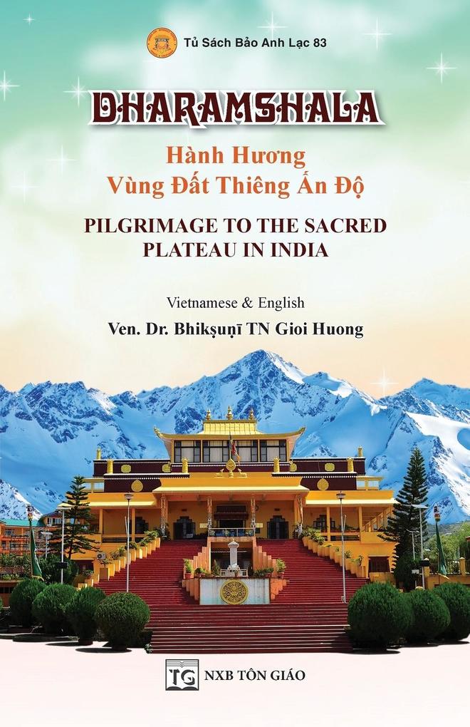 DHARAMSHALA - Hành Hng Vùng t Thiêng n - Pilgrimage To The Sacred Plateau In India (Song ng Vit - Anh)
