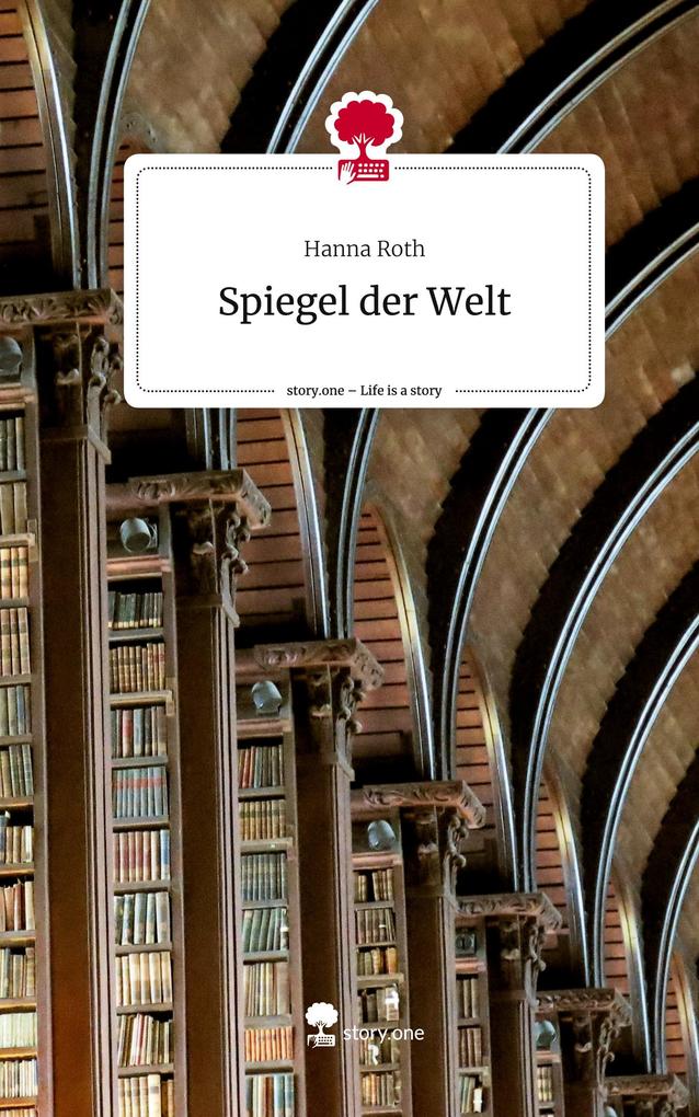 Spiegel der Welt. Life is a Story - story.one