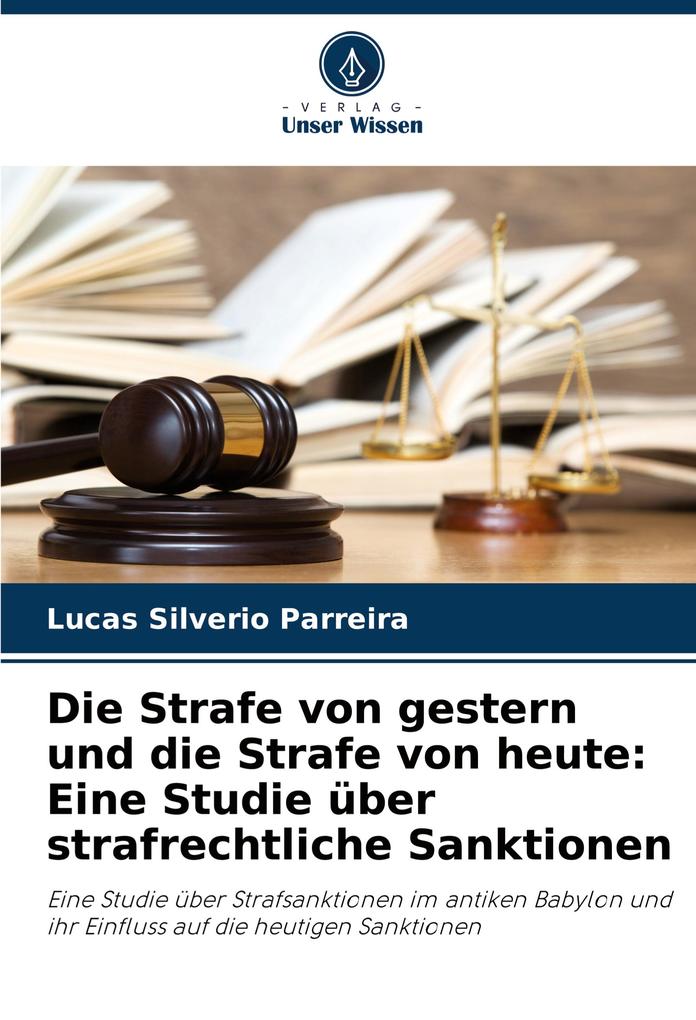 Die Strafe von gestern und die Strafe von heute: Eine Studie über strafrechtliche Sanktionen