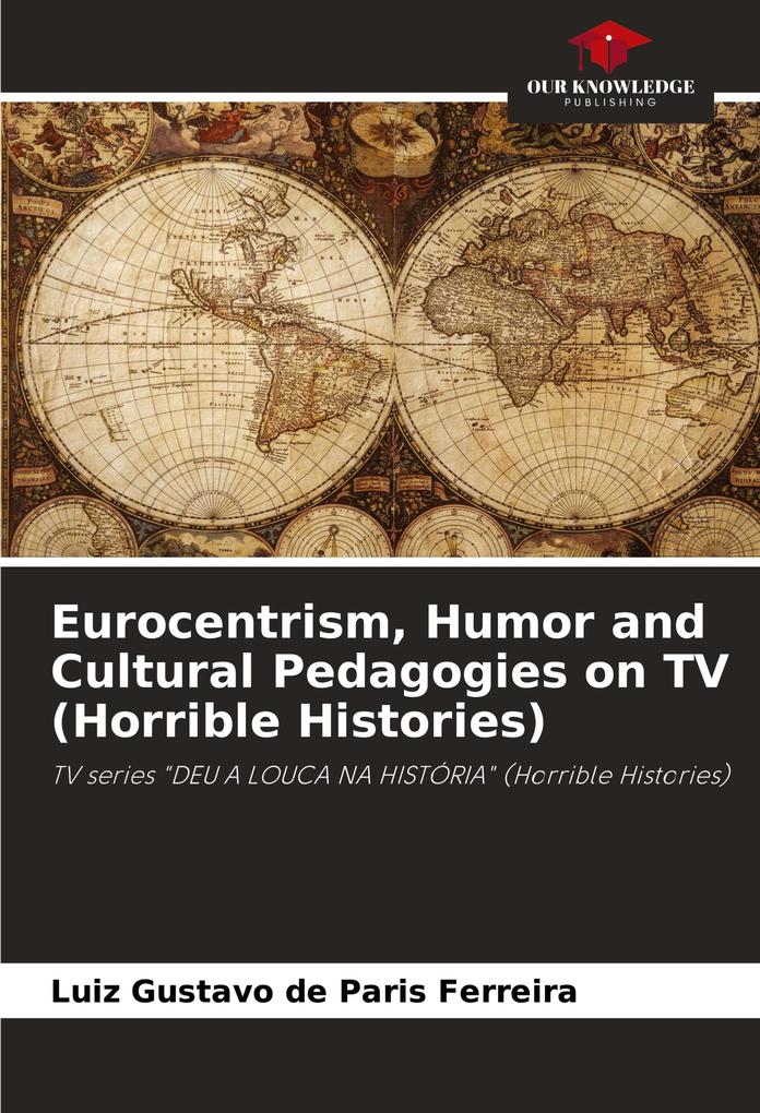 Eurocentrism Humor and Cultural Pedagogies on TV (Horrible Histories)
