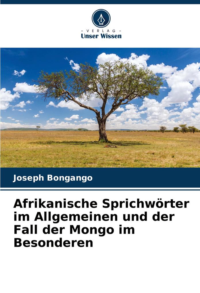 Afrikanische Sprichwörter im Allgemeinen und der Fall der Mongo im Besonderen
