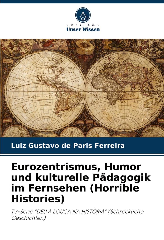 Eurozentrismus Humor und kulturelle Pädagogik im Fernsehen (Horrible Histories)