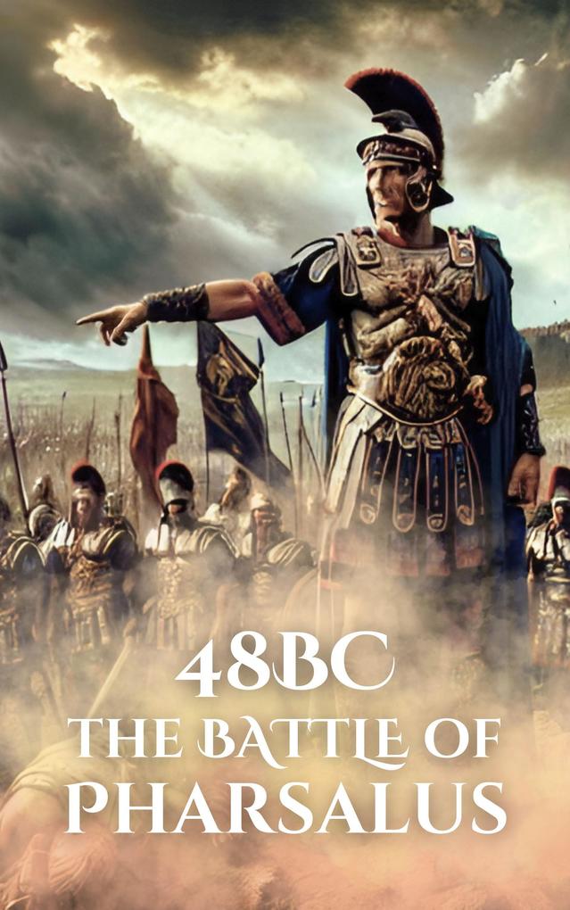48BC: The Battle of Pharsalus (Epic Battles of History)