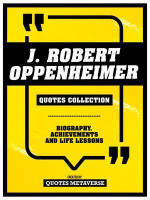 J. Robert Oppenheimer - Quotes Collection